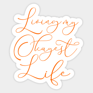 Living My Okayest Life Sticker